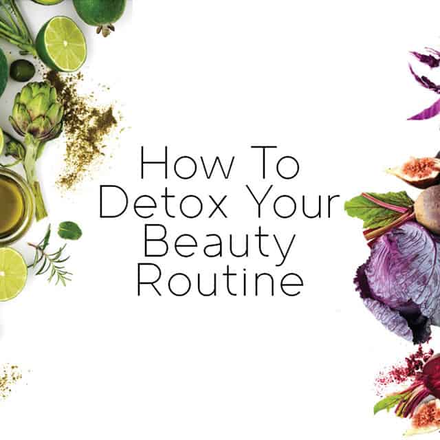 How to detox your beauty routine