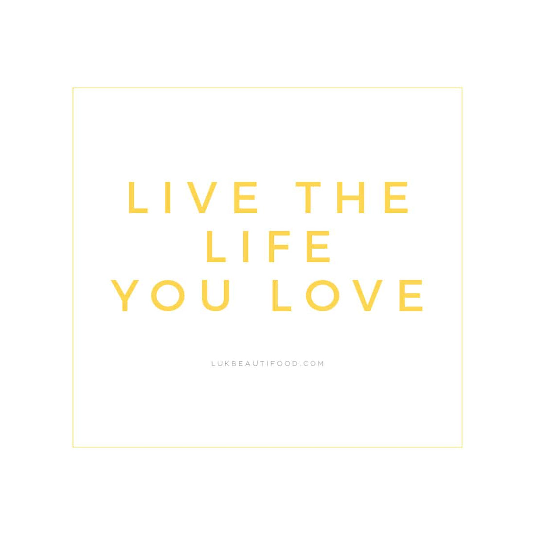 Live the Life You Love
