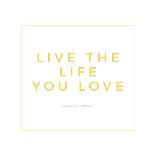 Live the Life You Love